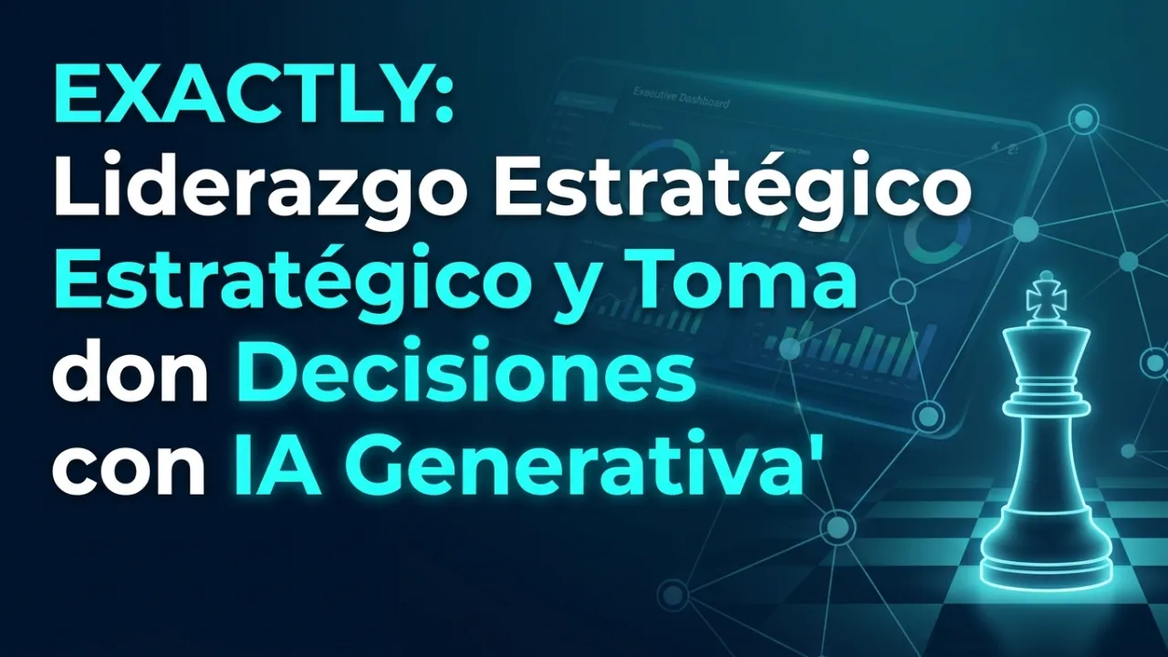 Liderazgo Estratégico y Toma de Decisiones con IA Generativa